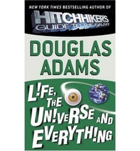 Douglas A. Life, the Universe and Everything 