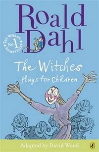 Dahl, Roald The Witches: Plays for Children: Plays for Children 