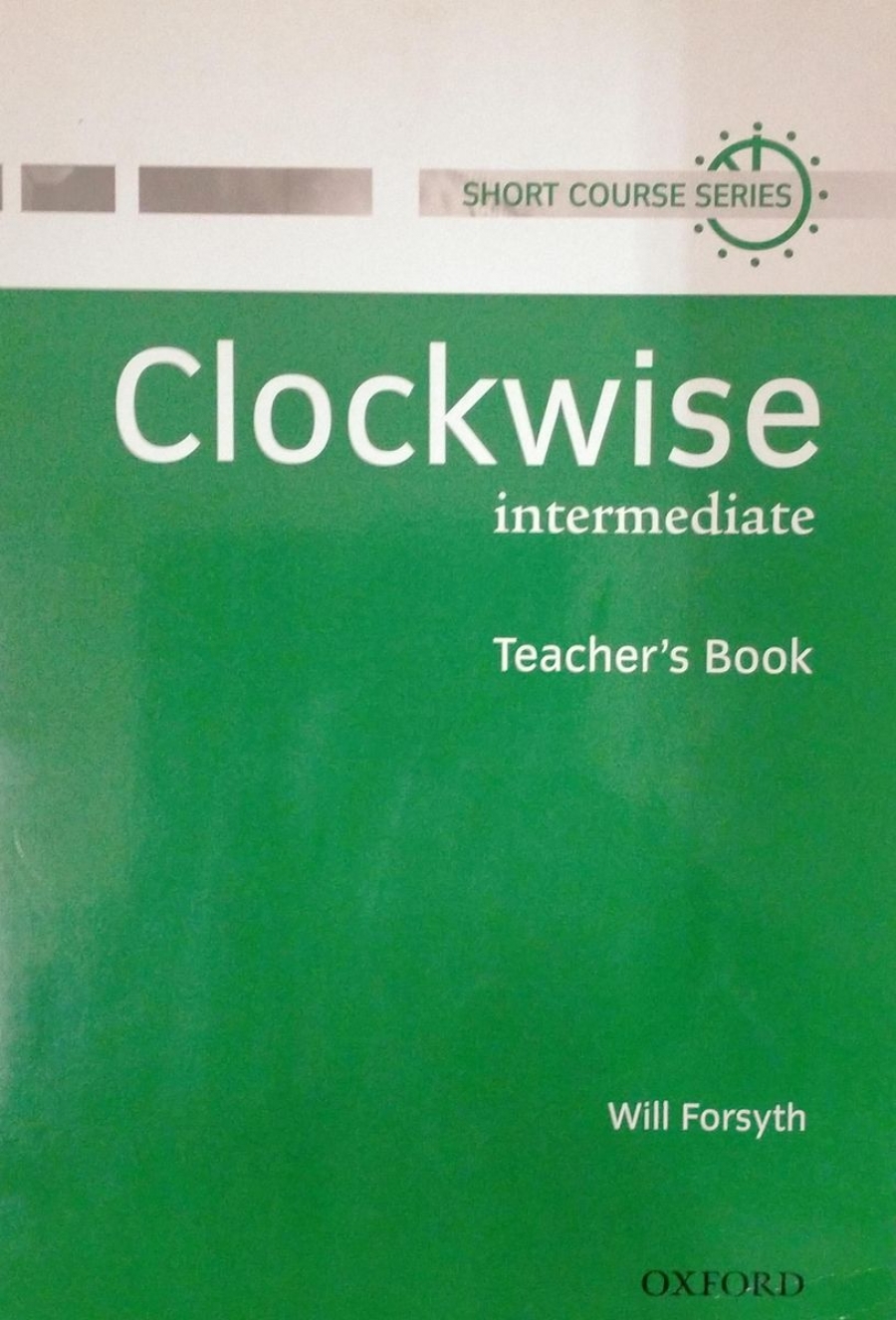 Jon Naunton and Will Forsyth Clockwise Intermediate Teacher's Book 