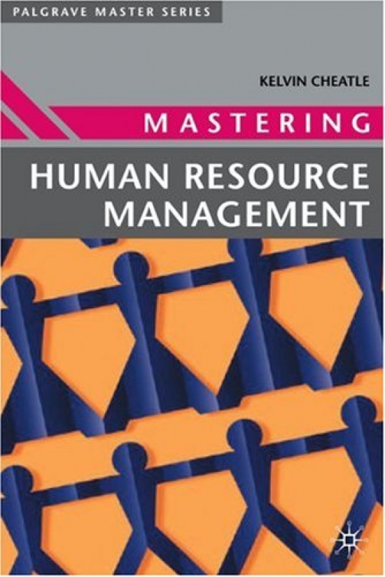 Cheatle, Kelvin Mastering Human Resource Management 