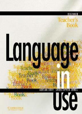 Doff/Jones Language in Use Beginner Teacher's Book 
