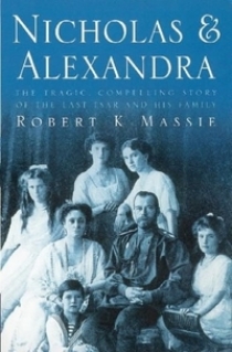Massie, Robert K. Nicholas & Alexandra: Last Tsar and His Family 