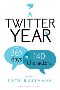 Kate, Bussmann Twitter Year: 365 Days in 140 Characters  (HB) 