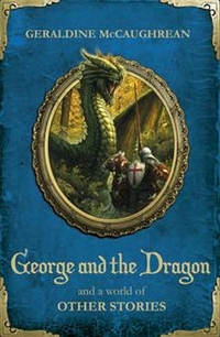 Geraldine, McCaughrean George and the Dragon & World of Other Stories 