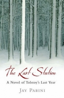 Jay, Parini The Last Station: A Novel of Tolstoy's Final Year 