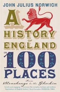 Norwich, John Julius History of England in 100 Places 