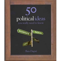 Ben, Dupre 50 Political Ideas You Really Need to Know   (HB) 