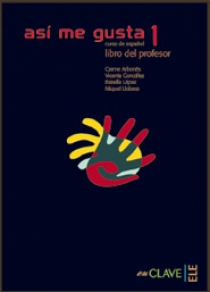 M. Llobera, E. Lopez, C. Arbones, F. Puig, B. Montmany, V. Gonzalez Asi Me Gusta 1 Libro del profesor 