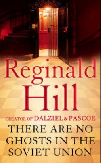 Hill, Reginald There Are No Ghosts in the Soviet Union 