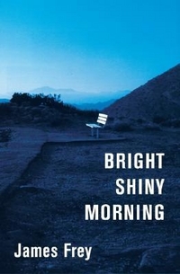 James, Frey Bright Shiny Morning  (HB) 