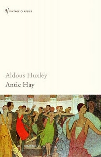 Huxley, Aldous Antic Hay (Vintage Classics) 