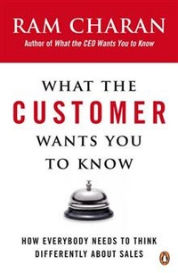 Charan, Ram What the Customer Wants You to Know 
