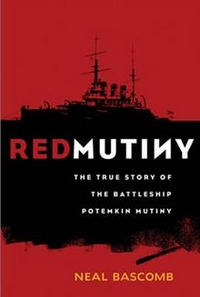 Neal, Bascomb Red Mutiny: The True Story of the Battleship Potemkin Mutiny 