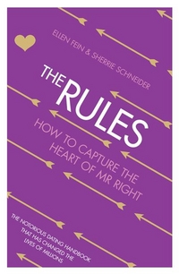 Fein, Ellen; Schneider, Sherrie The Rules: How to Capture the Heart of Mr Right 