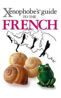 Yapp N. Xenophobe's Guide to the French 
