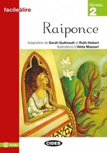 Adaptation de R. Hobart et S. Guilmault Facile a Lire Niveau 2: Raiponce 