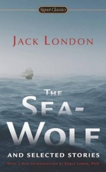 London Jack The Sea-Wolf and Selected Stories 