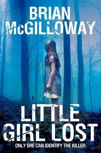 Brian, McGilloway LIttle Girl Lost   (UK bestseller) 
