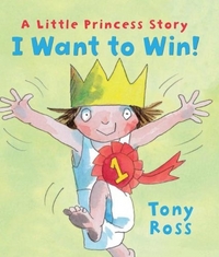 Tony, Ross Little Princess: I Want To Win!  (HB) 