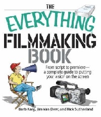 King, Rick, Barb Over, Jim Van Sutherland Everything filmmaking book 