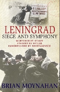 Brian, Moynahan Leningrad: Siege and Symphony 