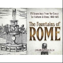 Giovanni, Falda The Fountains of Rome: Selected Plates from the Classic Le Fontane di Roma, 1660-1675 