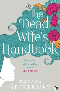 Beckerman, Hannah The Dead Wife's Handbook 