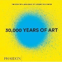 Renshaw Amanda, Phaidon 30,000 Years of Art (Revised and Updated Edition): The Story of Human Creativity Across Time & Space 