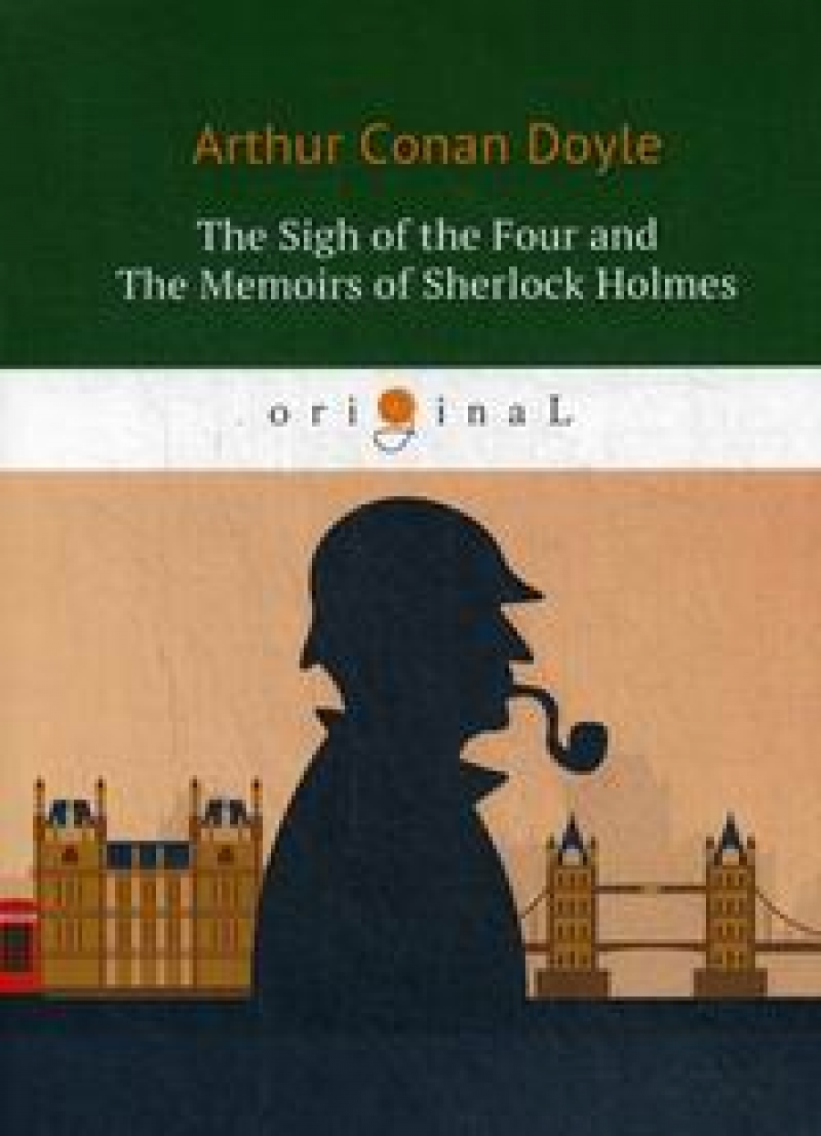 Conan Doyle A. The Sigh of the Four and The Memoirs of Sherlock Holmes 