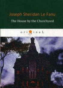 Fanu J.F.le The House by the Churchyard 