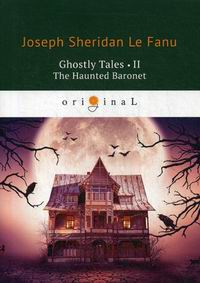 Fanu J.F.le Ghostly Tales II. The Haunted Baronet 