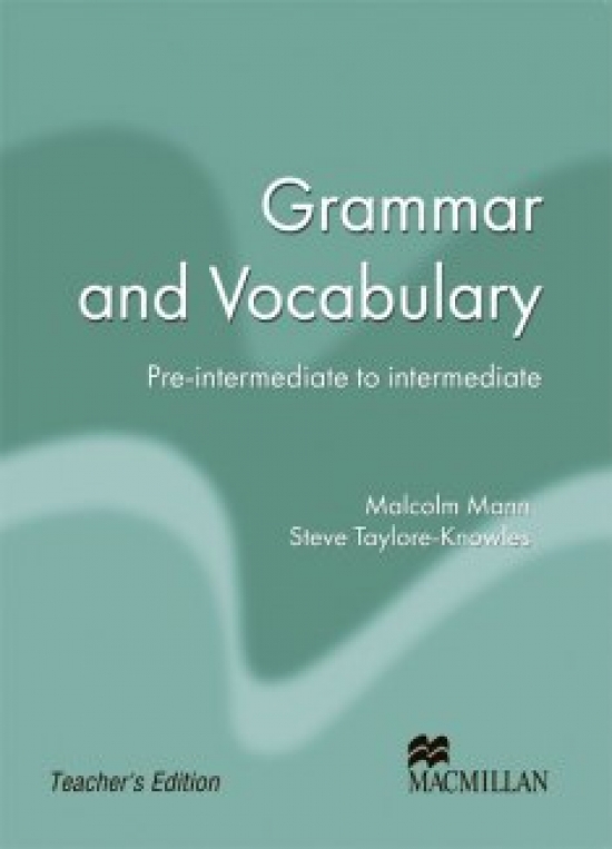 Malcolm Mann and Steve Taylore-Knowles Grammar and Vocabulary: Pre-Intermediate to Intermediate Teacher's Book (  ). Macmillan Exam Skills For Russia. 