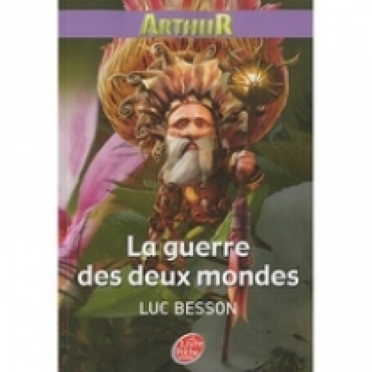 Luc B. Arthur et les Minimoys - Tome 4 - La guerre des deux mondes 