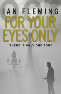Ian, Fleming For Your Eyes Only   (007) 