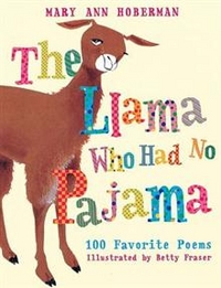Hoberman, Mary Ann Llama Who Had No Pajama: 100 Favorite Poems  (PB) illustr. 