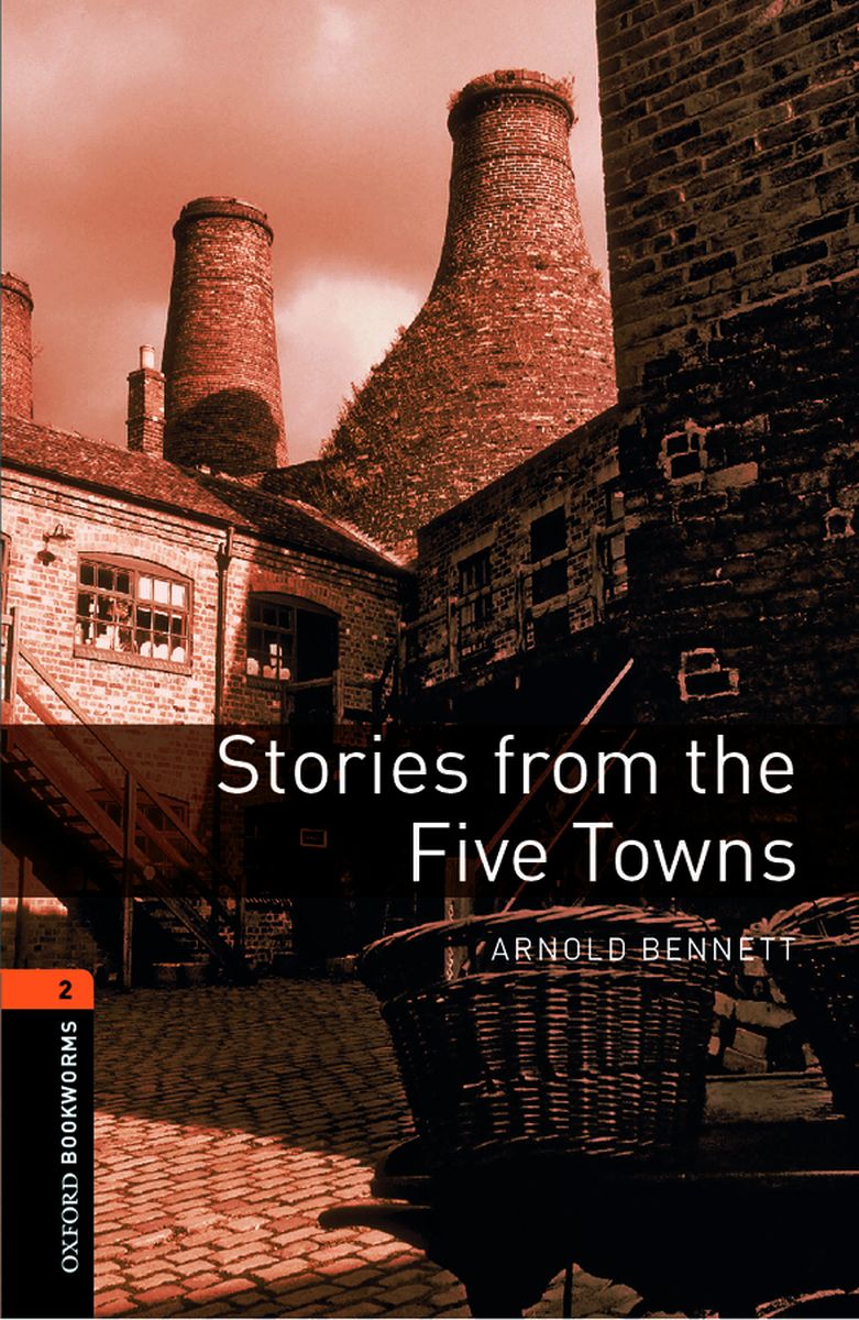 Arnold Bennett, Retold by Nick Bullard Stories from the Five Towns 
