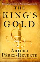 Perez-reverte, Arturo The King's Gold: The Adventures of Captain Alatriste 
