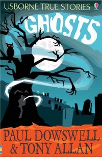 Tony, Dowswell, Paul; Allan True Stories: Ghosts 