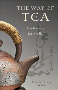 Fisher, A The Way of Tea: Reflections on a Life with Tea 