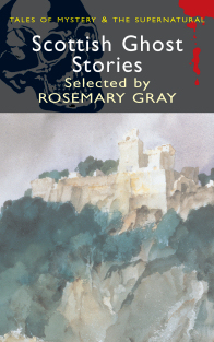 Gray, R. (editor) Scottish Ghost Stories 