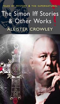 Crowley, Aleister Simon Iff Stories & Other Works (Tales of Mystery & Supernatural) 