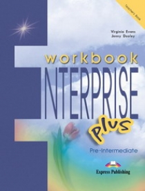 Virginia Evans, Jenny Dooley Enterprise Plus. Workbook (Teacher's - overprinted). Pre-Intermediate.       