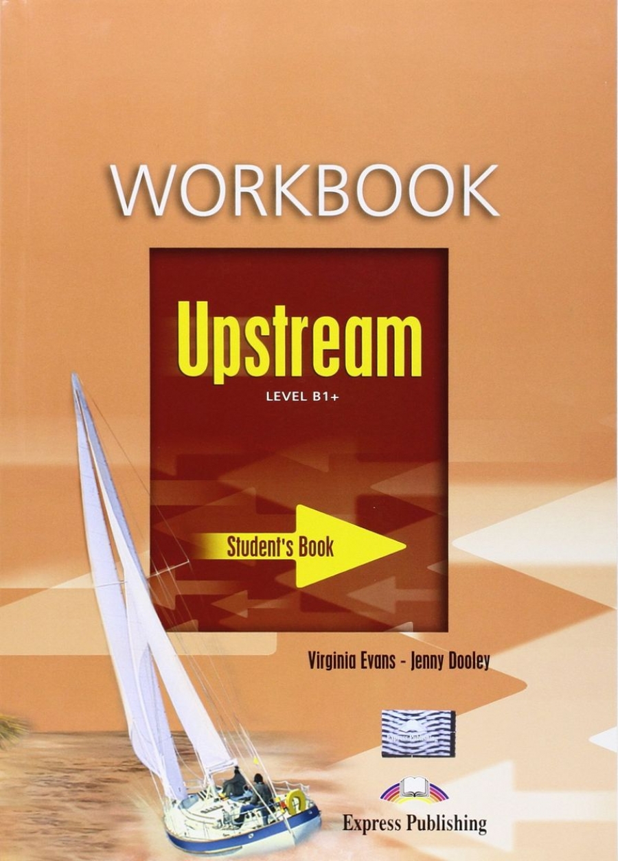Virginia Evans, Jenny Dooley Upstream Intermediate B1+. Workbook.    