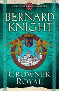 Knight, Bernard Crowner Royal (Crowner John Mystery) 