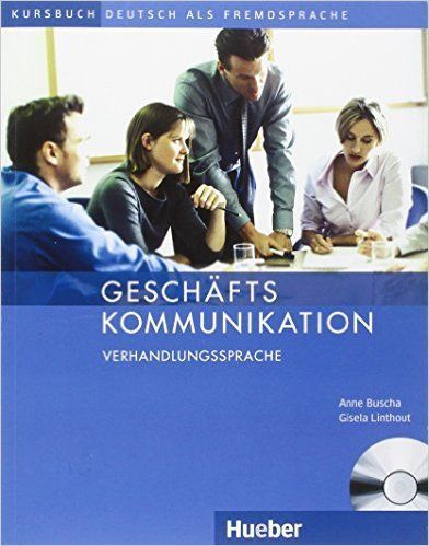 Anne B. Geschaftskommunikation - Verhandlungssprache. Kursbuch 