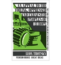 Leon, Trotsky Appeal to Toiling, Oppressed & Exhausted Peoples of Europe (Penguin Great Ideas) 
