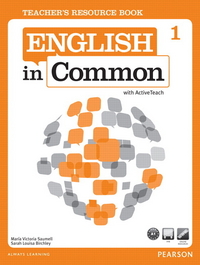 Maria Victoria Saumell, Sarah Louisa Birchley English in Common 1 Teacher's Resource Book with ActiveTeach 