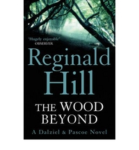 Hill, Reginald Wood Beyond (Dalziel & Pascoe) 