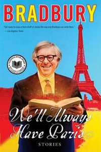 Bradbury, Ray We'll Always Have Paris: Stories 