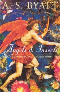 Byatt, A.S. Angels and Insects 